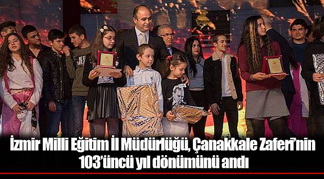 İzmir Milli Eğitim İl Müdürlüğü, Çanakkale Zaferi'nin 103'üncü yıl dönümünü andı
