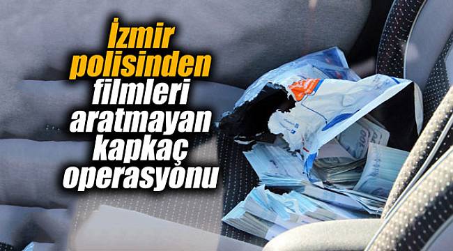İzmir polisinden filmleri aratmayan kapkaç operasyonu