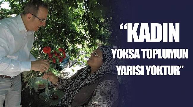 “KADIN YOKSA TOPLUMUN YARISI YOKTUR”