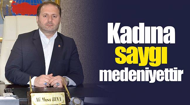 Kadına saygı medeniyettir