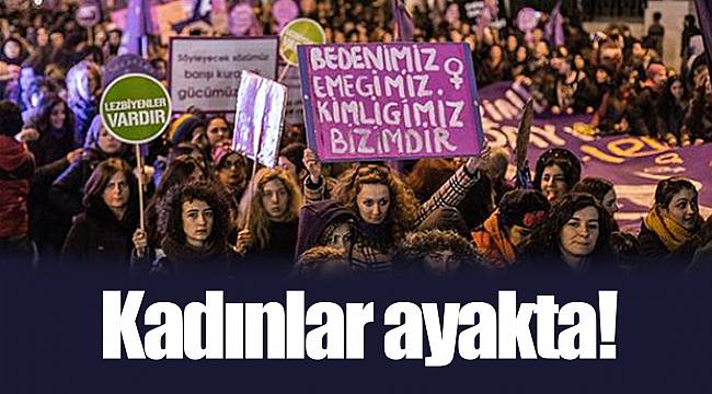 Kadınlar ayakta!
