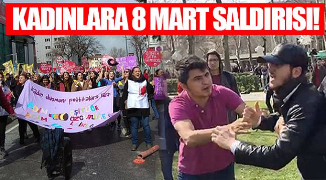 Kadınlara 8 Mart saldırısı!