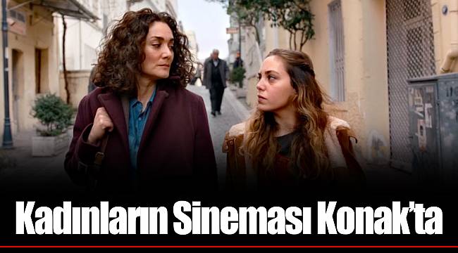 Kadınların Sineması Konak’ta
