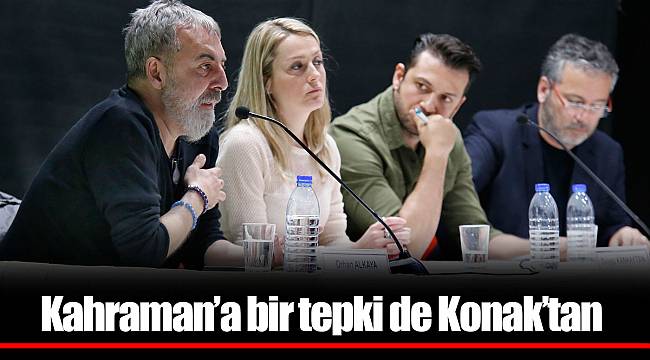 Kahraman’a bir tepki de Konak’tan