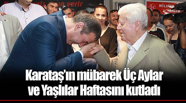 Karataş’ın mübarek Üç Aylar ve Yaşlılar Haftasını kutladı