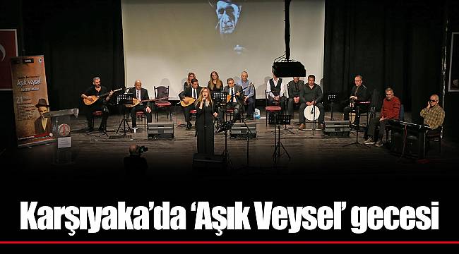 Karşıyaka’da ‘Aşık Veysel’ gecesi