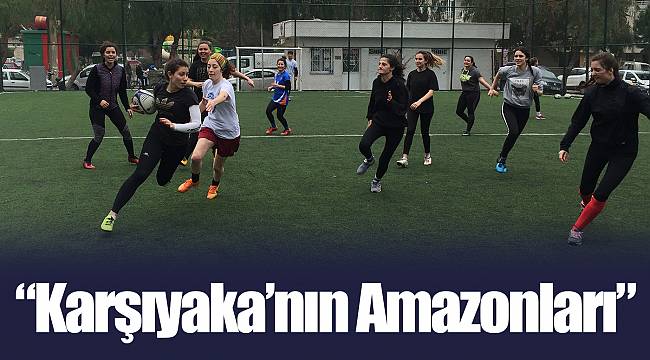 “Karşıyaka’nın Amazonları” 