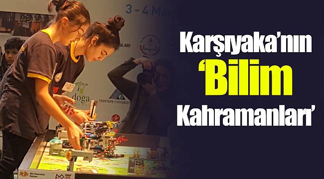 Karşıyaka’nın ‘Bilim Kahramanları’