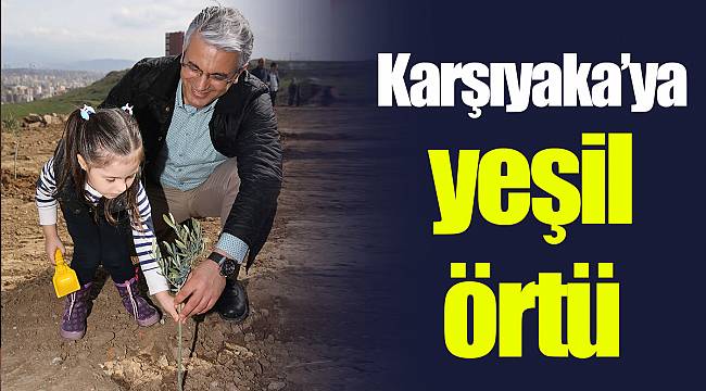 Karşıyaka’ya yeşil örtü