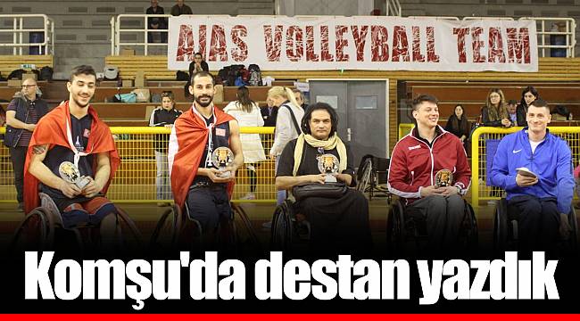 Komşu'da destan yazdık
