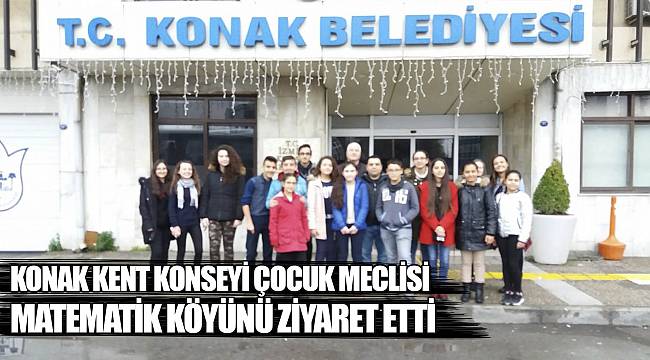 KONAK KENT KONSEYİ ÇOCUK MECLİSİ MATEMATİK KÖYÜNÜ ZİYARET ETTİ.