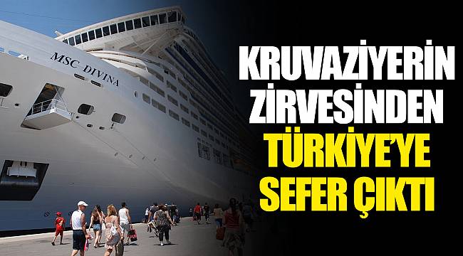 KRUVAZİYERİN ZİRVESİNDEN TÜRKİYE’YE SEFER ÇIKTI