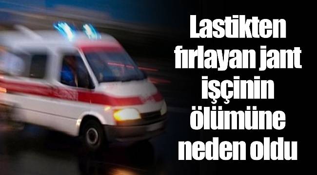 Lastikten fırlayan jant işçinin ölümüne neden oldu