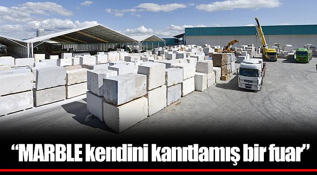 “MARBLE kendini kanıtlamış bir fuar”