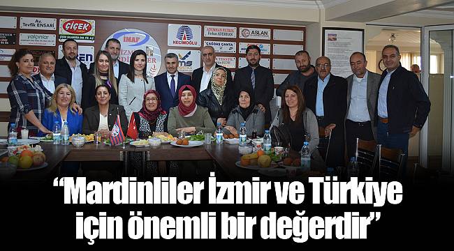 “Mardinliler İzmir ve Türkiye için önemli bir değerdir”