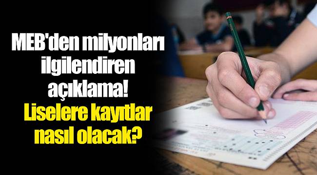 MEB'den milyonları ilgilendiren açıklama! Liselere kayıtlar nasıl olacak?