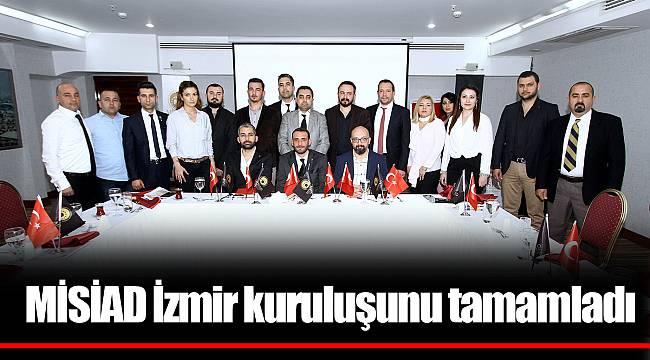 MİSİAD İzmir kuruluşunu tamamladı