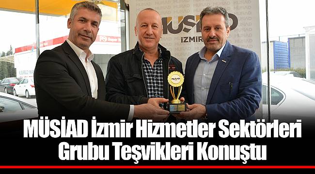 MÜSİAD İzmir Hizmetler Sektörleri Grubu Teşvikleri Konuştu