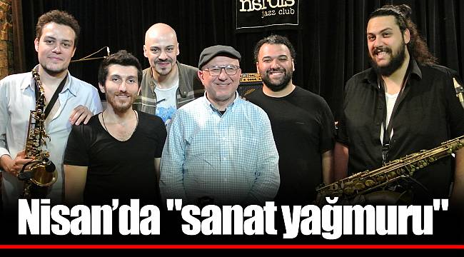 Nisan’da "sanat yağmuru"