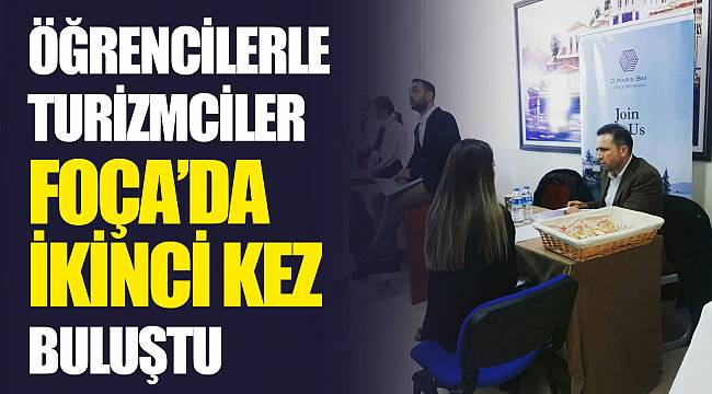 ÖĞRENCİLERLE TURİZMCİLER FOÇA’DA İKİNCİ KEZ BULUŞTU