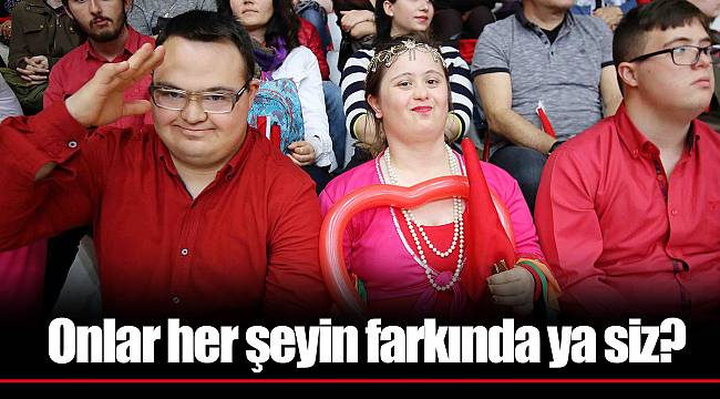Onlar her şeyin farkında ya siz?