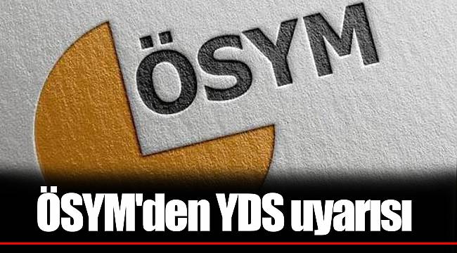 ÖSYM'den YDS uyarısı