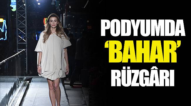 PODYUMDA ‘BAHAR’ RÜZGÂRI