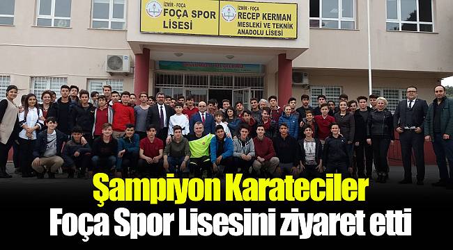 Şampiyon Karateciler Foça Spor Lisesini ziyaret etti