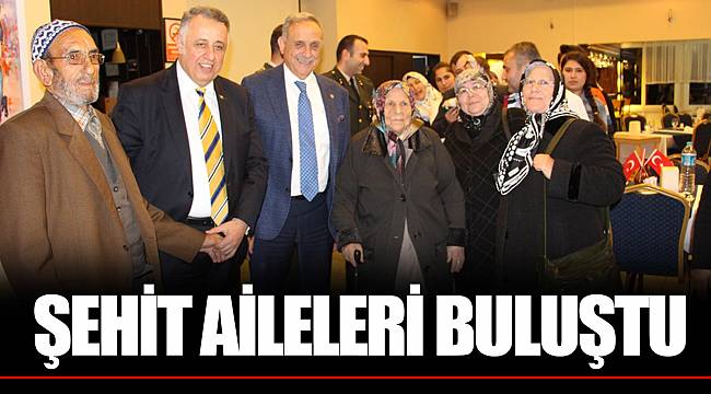 ŞEHİT AİLELERİ BULUŞTU