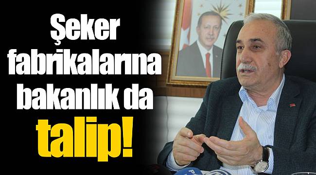 Şeker fabrikalarına bakanlık da talip!