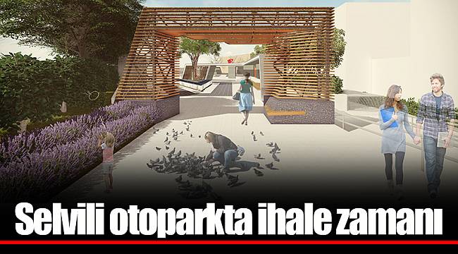 Selvili otoparkta ihale zamanı