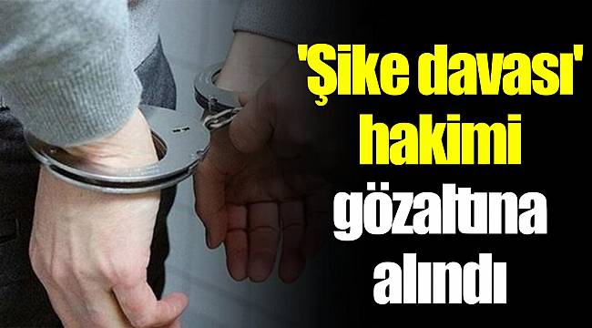 'Şike davası' hakimi gözaltına alındı