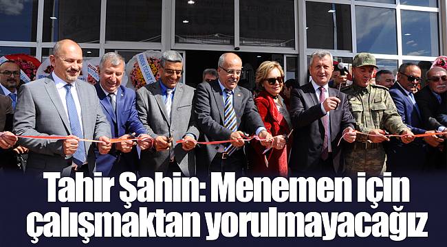 Tahir Şahin: Menemen için çalışmaktan yorulmayacağız