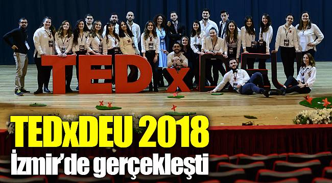 TEDxDEU 2018 İzmir’de gerçekleşti.
