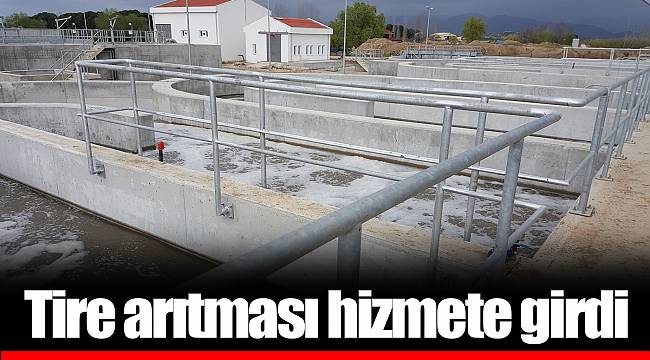 Tire arıtması hizmete girdi