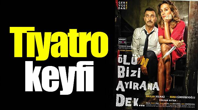 Tiyatro keyfi
