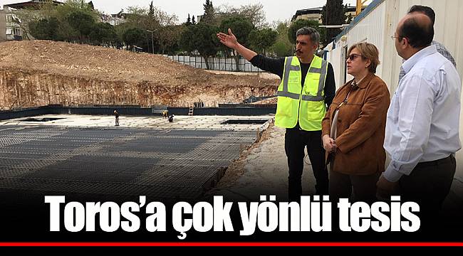 Toros’a çok yönlü tesis
