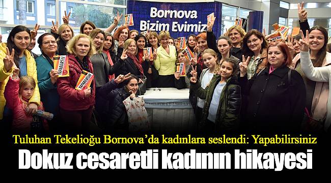 Tuluhan Tekelioğu Bornova’da kadınlara seslendi: Yapabilirsiniz