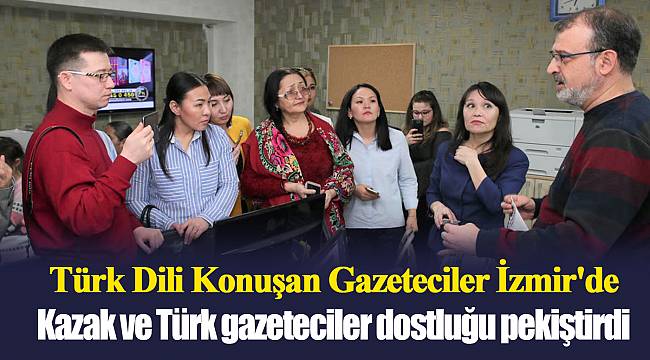 Türk Dili Konuşan Gazeteciler İzmir'de