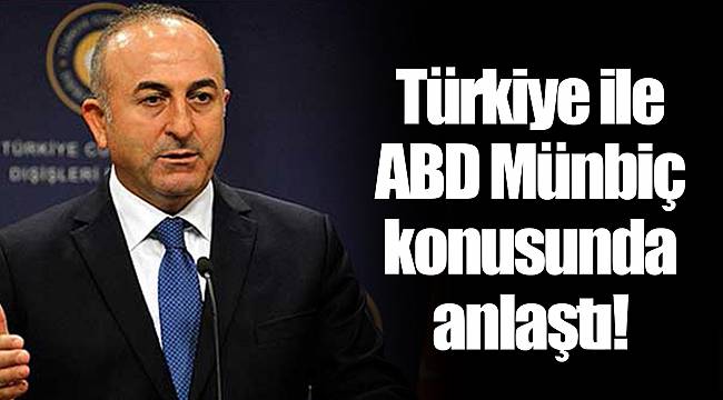 Türkiye ile ABD Münbiç konusunda anlaştı!
