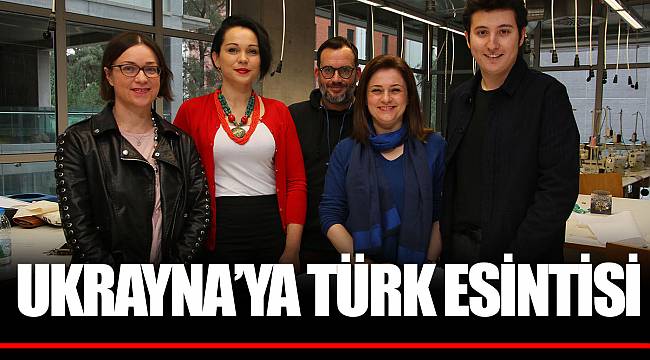 UKRAYNA’YA TÜRK ESİNTİSİ