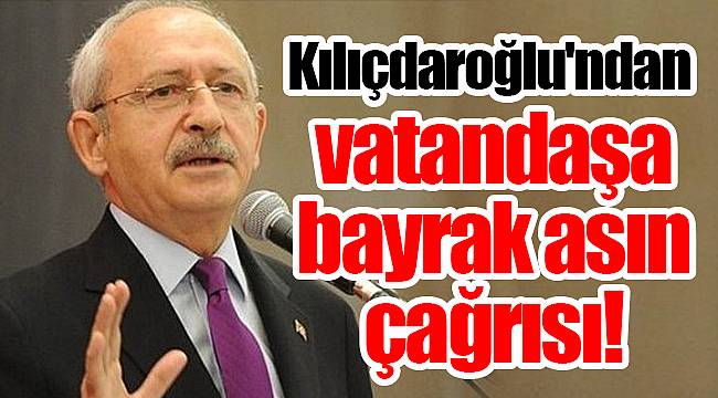 Vatandaşa  bayrak asın çağrısı!