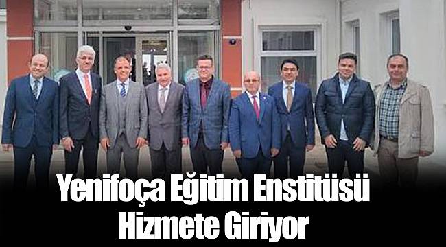 Yenifoça Eğitim Enstitüsü Hizmete Giriyor