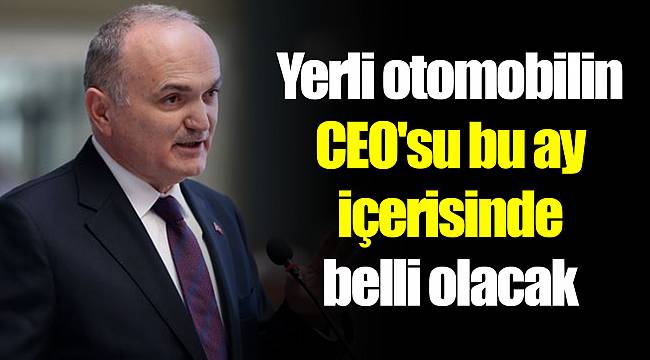 Yerli otomobilin CEO'su bu ay içerisinde belli olacak