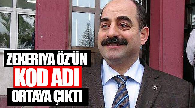 Zekeriya Öz'ün kod adı ortaya çıktı