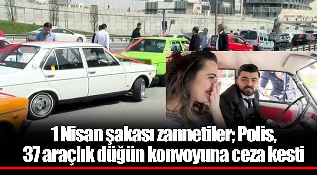 1 Nisan şakası zannetiler; Polis, 37 araçlık düğün konvoyuna ceza kesti