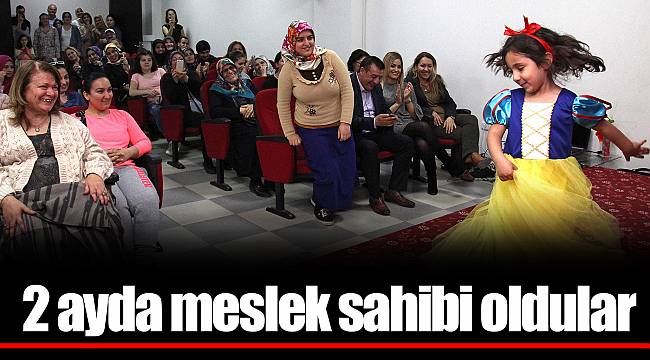 2 ayda meslek sahibi oldular