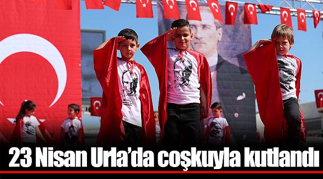 23 Nisan Urla’da coşkuyla kutlandı