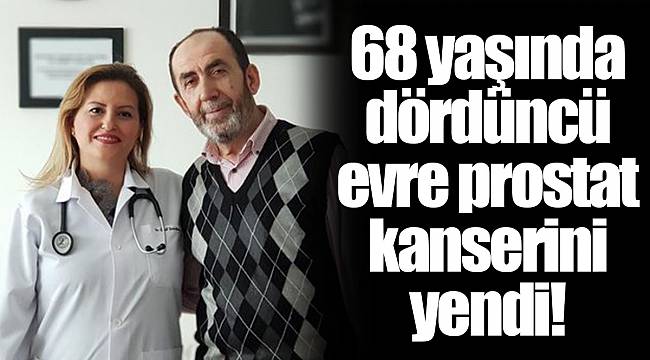 68 yaşında dördüncü evre prostat kanserini yendi!