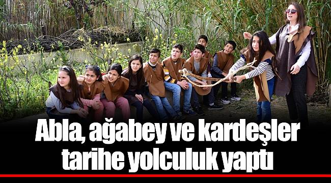 Abla, ağabey ve kardeşler tarihe yolculuk yaptı